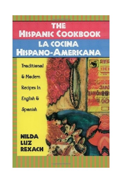 La Cocina Hispano Americana / The Hispanic Cookbook: Traditional & Modern Recipes In English and Spanish